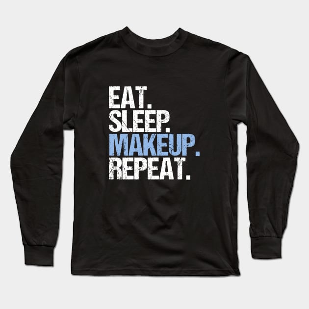 Eat Sleep MAKEUP Repeat Long Sleeve T-Shirt by hoopoe